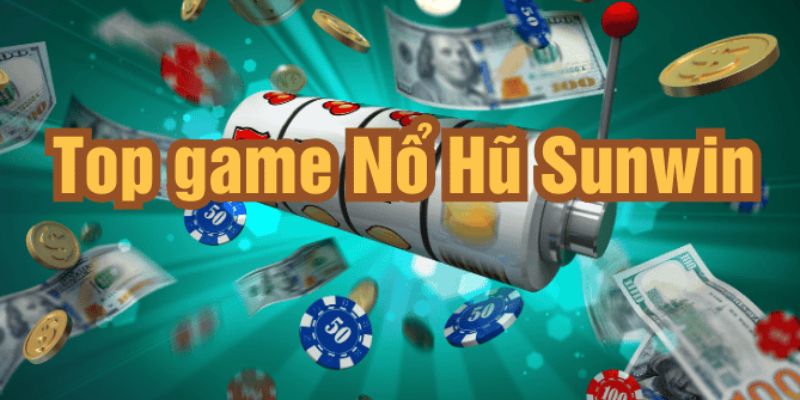 Những điều bạn cần biết trước khi khám phá Top 10 Nổ Hũ Sunwin